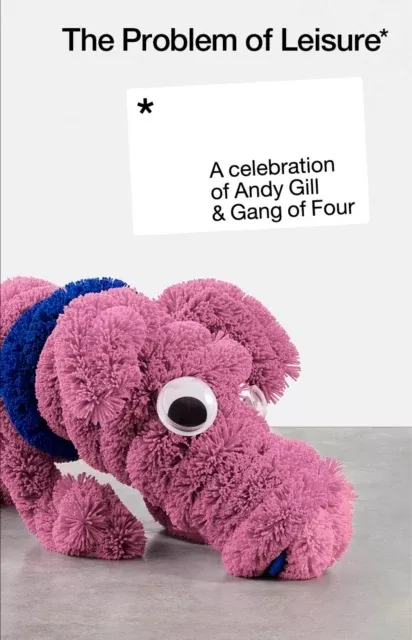 Problem Of Leisure: A Celebration Of Andy Gill & Gang Of Four